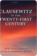 Clausewitz in the Twenty-First Century. the Oxford-Leverhulme Programme on the Changing Character of War. by Andreas Herberg-Rothe, Hew Strachan