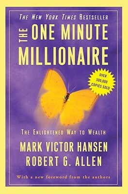 The One Minute Millionaire: The Enlightened Way to Wealth by Robert G. Allen, Mark Victor Hansen