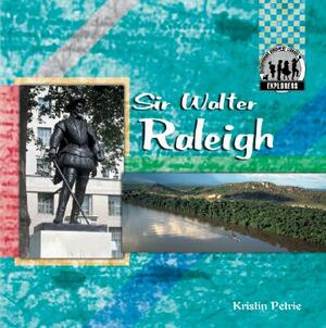 Sir Walter Raleigh by Kristin Petrie