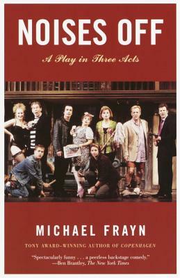 Noises Off: A Play in Three Acts by Michael Frayn