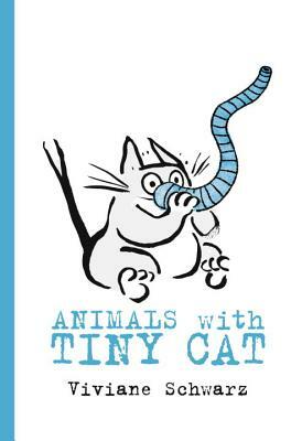 Animals with Tiny Cat by Viviane Schwarz