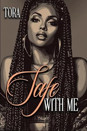 Safe With Me by Author Tora