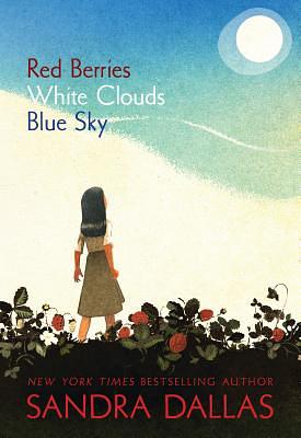 Red Berries, White Clouds, Blue Sky by Sandra Dallas