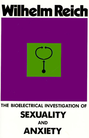 The Bioelectrical Investigation of Sexuality and Anxiety by Wilhelm Reich, Derek Jordan, Inge Jordan, Marion Faber