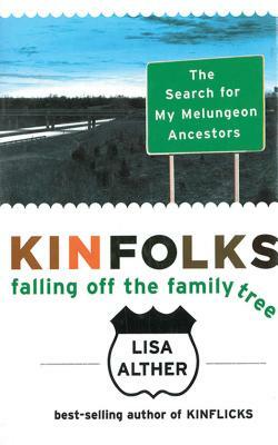 Kinfolks: Falling Off the Family Tree: The Search for My Melungeon Ancestors by Lisa Alther