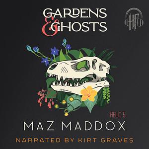 Gardens & Ghosts by Maz Maddox