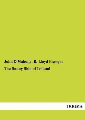 The Sunny Side of Ireland by John O'Mahony, R. Lloyd Praeger