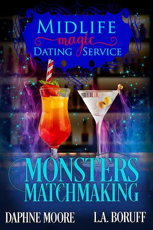 Monsters Matchmaking by Daphne Moore, L.A. Boruff, L.A. Boruff