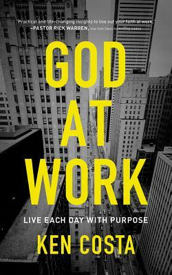 God at Work: Living Every Day with Purpose by Ken Costa