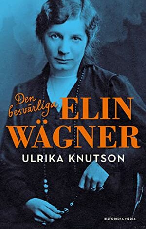 Den besvärliga Elin Wägner by Ulrika Knutson