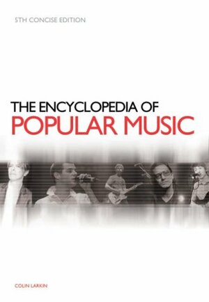 The Encyclopedia of Popular Music by Colin Larkin