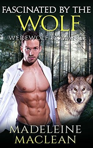 Fascinated by the Wolf by Madeleine Maclean