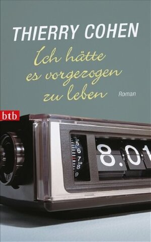 Ich hätte es vorgezogen zu leben by Thierry Cohen, Karin Ehrhardt