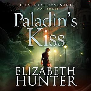 Paladin's Kiss by Elizabeth Hunter