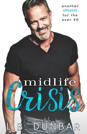 Midlife Crisis: another romance for the over 40. by L.B. Dunbar