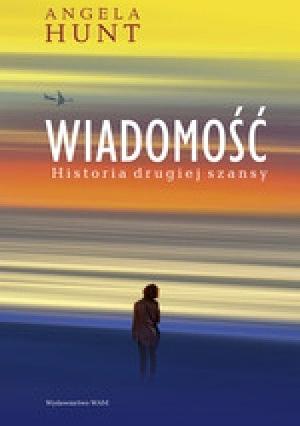 Wiadomość: historia drugiej szansy by Terri Blackstock, Angela Hunt