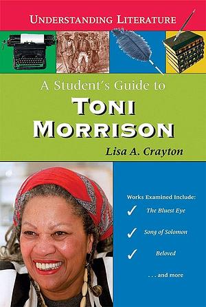 A Student's Guide to Toni Morrison by Lisa A. Crayton