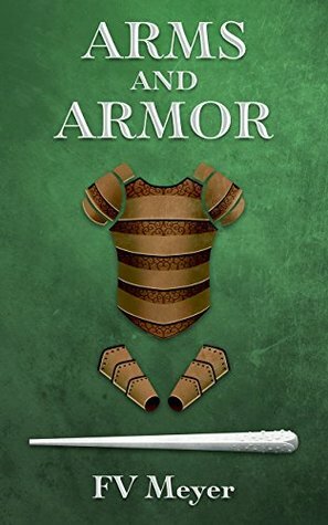 Arms And Armor by F.V. Meyer