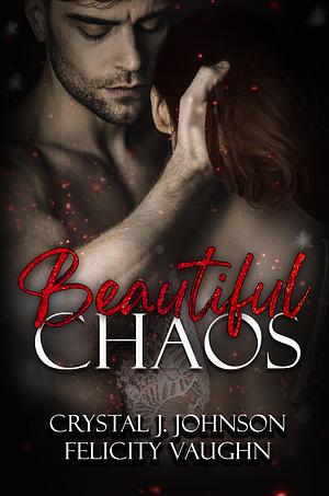 Beautiful Chaos by Crystal J. Johnson