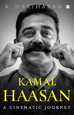 Kamal Haasan: A Cinematic Journey by K. Hariharan