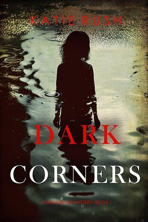 Dark Corners by Katie Rush