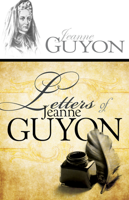 Letters of Jeanne Guyon by Madame Jeanne Guyon