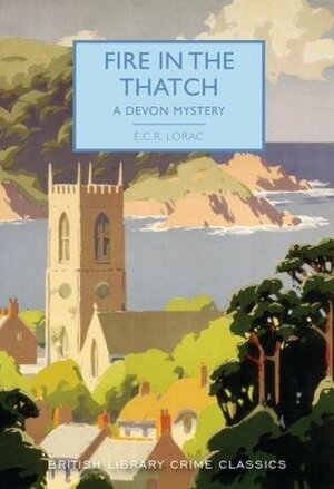 Fire in the Thatch: A Devon Mystery by E.C.R. Lorac