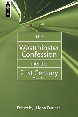 The Westminster Confession Into the 21st Century: Volume 2 by Ligon Duncan