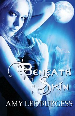 Beneath the Skin by Amy Lee Burgess