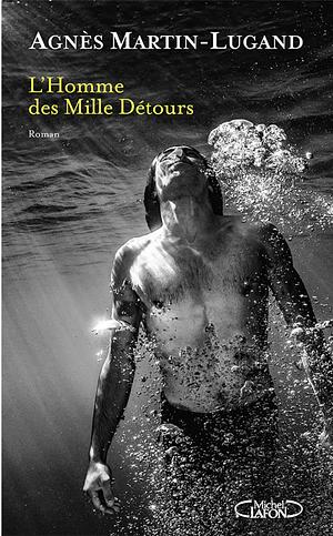 L'homme des mille détours by Agnès Martin-Lugand