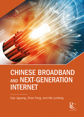 Chinese Broadband and Next-Generation Internet by Feng Zhao, Jiguang Cao, Junfeng Ma