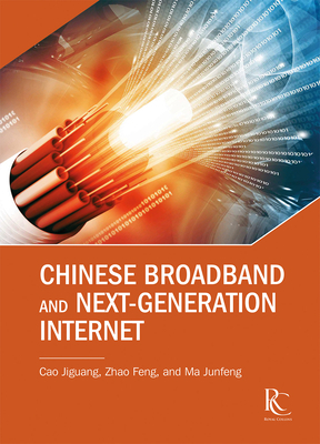 Chinese Broadband and Next-Generation Internet by Junfeng Ma, Jiguang Cao, Feng Zhao