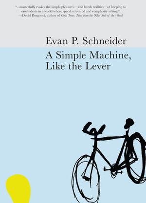 A Simple Machine, Like the Lever by Evan P. Schneider