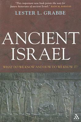 Ancient Israel: What Do We Know and How Do We Know It? by Lester L. Grabbe