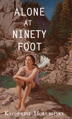 Alone at Ninety Foot by Katherine Holubitsky