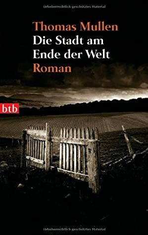 Die Stadt am Ende der Welt by Thomas Mullen