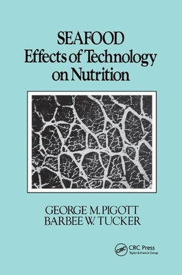 Seafood: Effects of Technology on Nutrition by Barbara Tucker, George M. Pigott