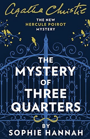 The Mystery of Three Quarters (The New Hercule Poirot Mysteries, #3). by Sophie Hannah