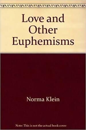 Love and Other Euphemisms by Norma Klein