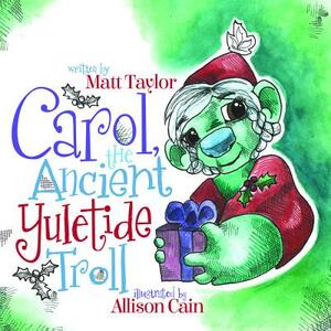 Carol, the Ancient Yuletide Troll by Matt Taylor