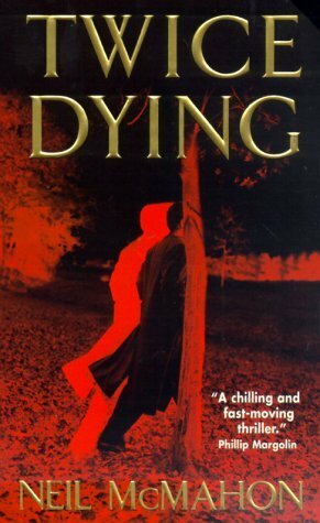 Twice Dying by Neil McMahon