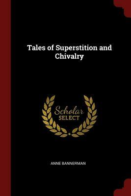 Tales of Superstition and Chivalry by Anne Bannerman