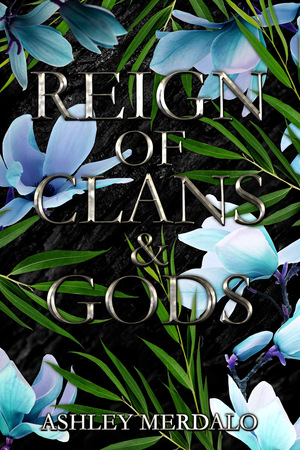 Reign of Clans and Gods by Ashley Merdalo