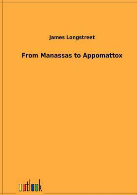 From Manassas to Appomattox by James Longstreet