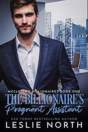 The Billionaire's Pregnant Assistant by Leslie North