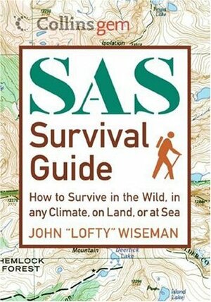 SAS Survival Guide How to Survive in the Wild, on Land or Sea by John Wiseman