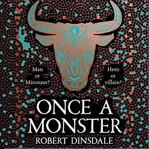 Once A Monster by Robert Dinsdale