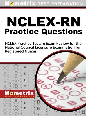 NCLEX-RN Practice Questions: NCLEX Practice Tests & Exam Review for the National Council Licensure Examination for Registered Nurses by NCLEX Exam Secrets Test Prep Team, Mometrix Test Preparation