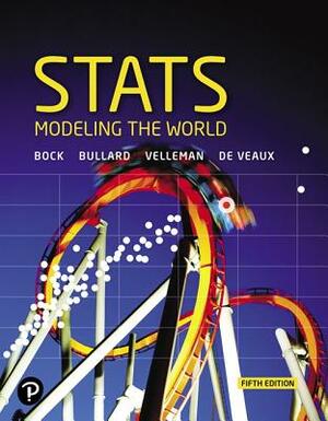 STATS: Modeling the World Plus Mylab Statistics with Pearson Etext -- Access Card Package by David Bock, Paul Velleman, Richard De Veaux
