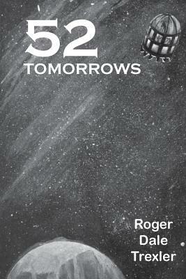 52 Tomorrows by Roger Dale Trexler